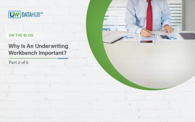 Why is an Underwriting Workbench Important?